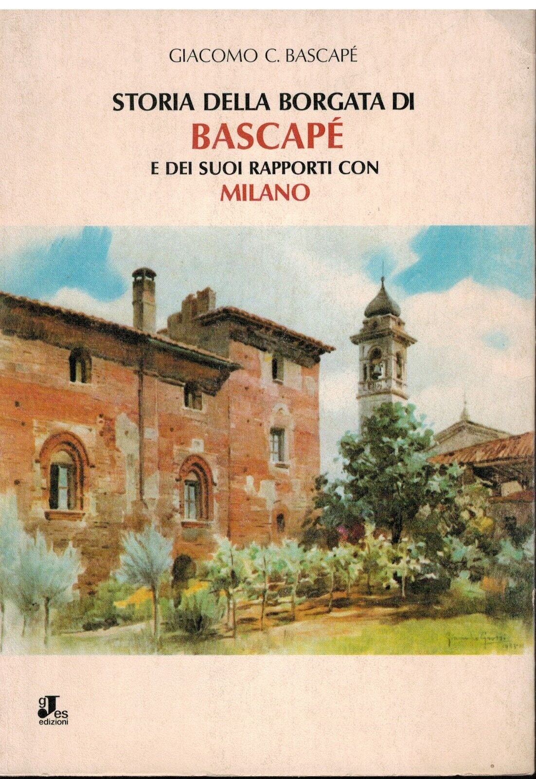 Giacomo C. Bascapè-Storia della borgata di Bascapè e dei suoi rapporti con Milan Main Image
