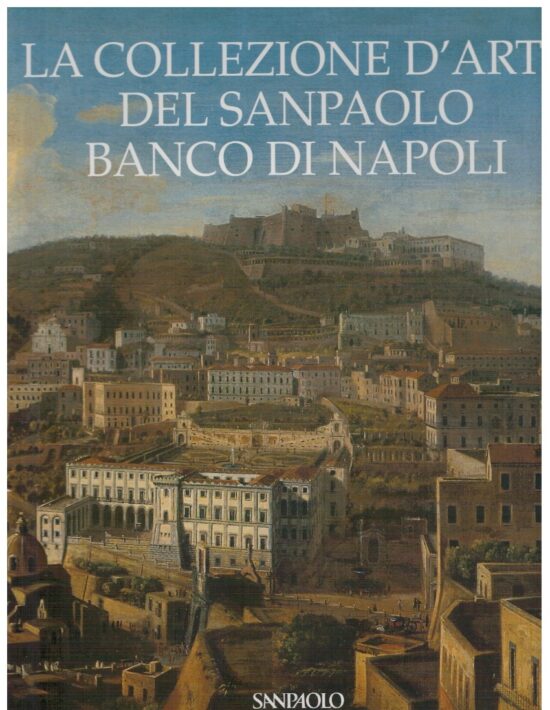 La collezione d'arte del Sanpaolo Banco di Napoli