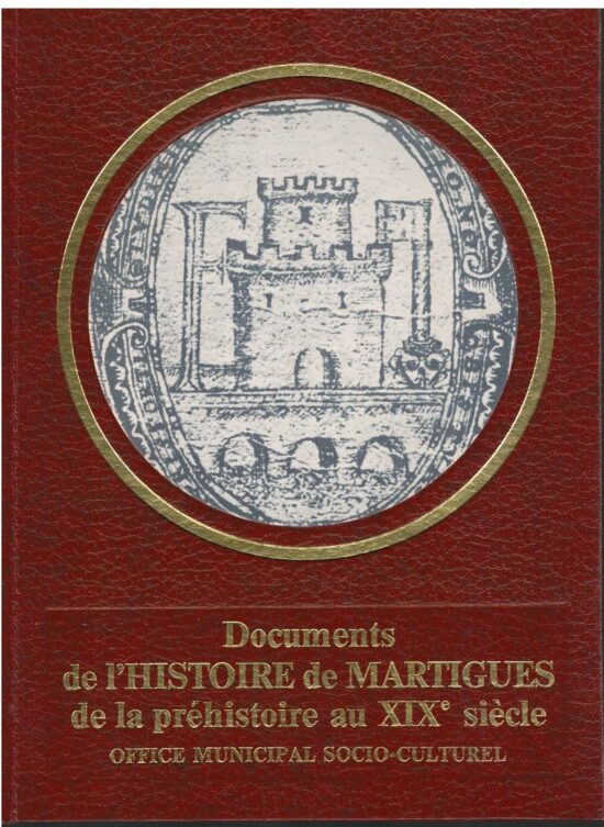 Documents de l'histoire de Martigues de la prehistoire au XIX si