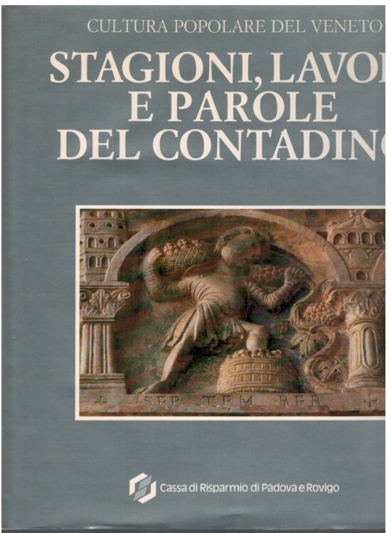 Cultura popolare del Veneto Stagioni, lavori e parole del contad