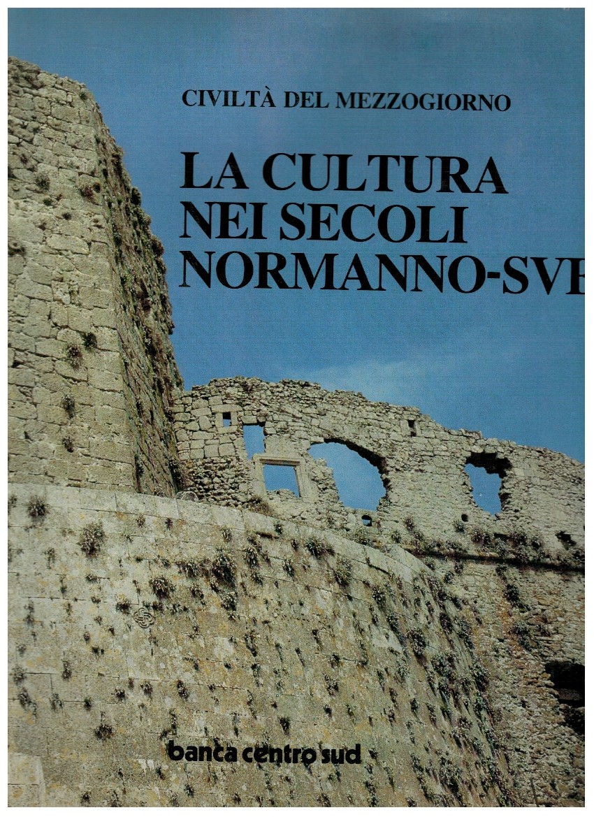 Civiltà del Mezzogiorno La cultura nei secoli Normanno-Svevi 1 Civiltà del Mezzogiorno La cultura nei secoli Normanno-Svevi
