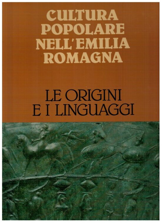 Cultura popolare dell'Emilia Romagna Le origini e i linguaggi