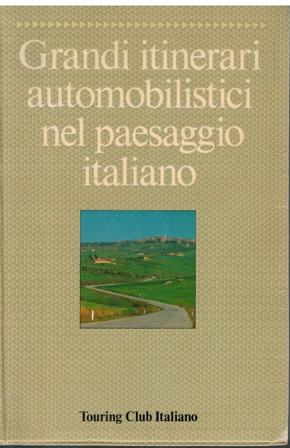 Grandi itinerari automobilistici nel paesaggio italiano 1 Grandi itinerari automobilistici nel paesaggio italiano