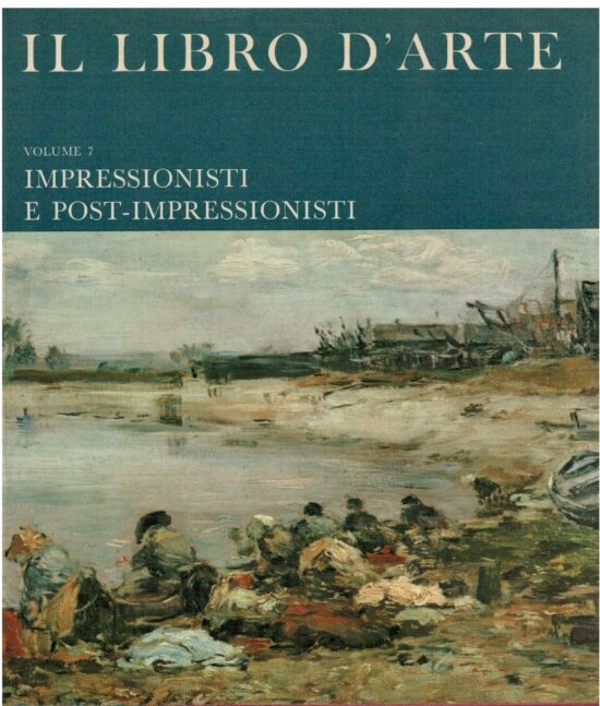 Il libro d'arte 7 Impressionisti e post-impressionisti