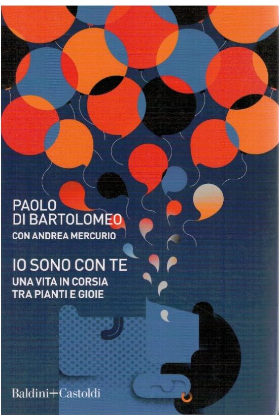 Io sono con te. Una vita in corsia tra pianti e gioie