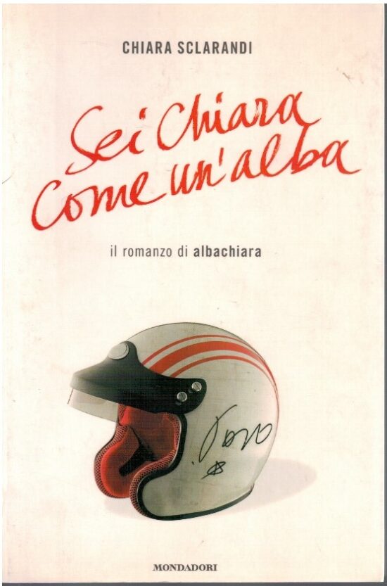 Sei chiara come un'alba. Il romanzo di Albachiara