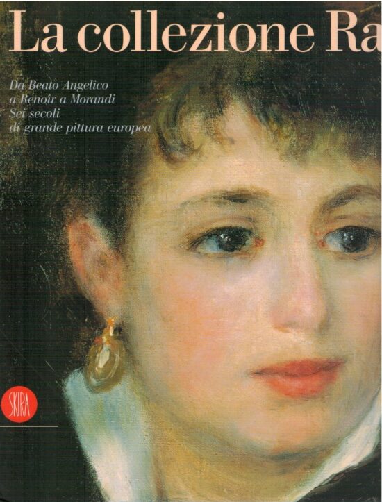 La collezione Rau. Da Beato Angelico a Renoir a Morandi. Sei sec