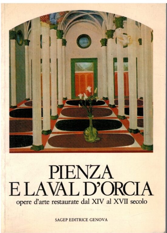 Pienza e la val d'Orcia opere d'arte restaurate dal XIV al XVII