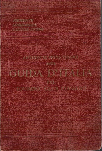 Guida d'Italia Piemonte Lombardia Canton Ticino Annesso al primo