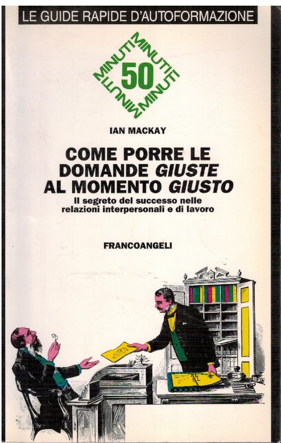 Come porre le domande giuste al momento giusto 1 Come porre le domande giuste al momento giusto