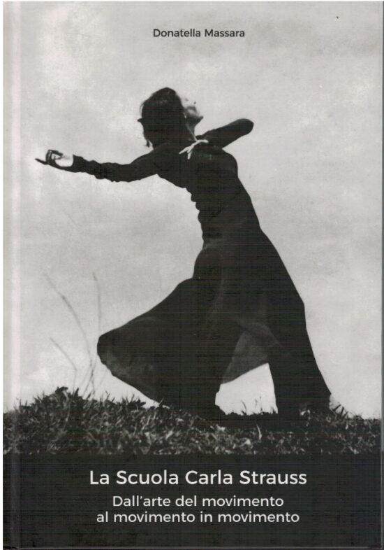 La scuola di Carla Strauss. Dall'arte del movimento al movimento