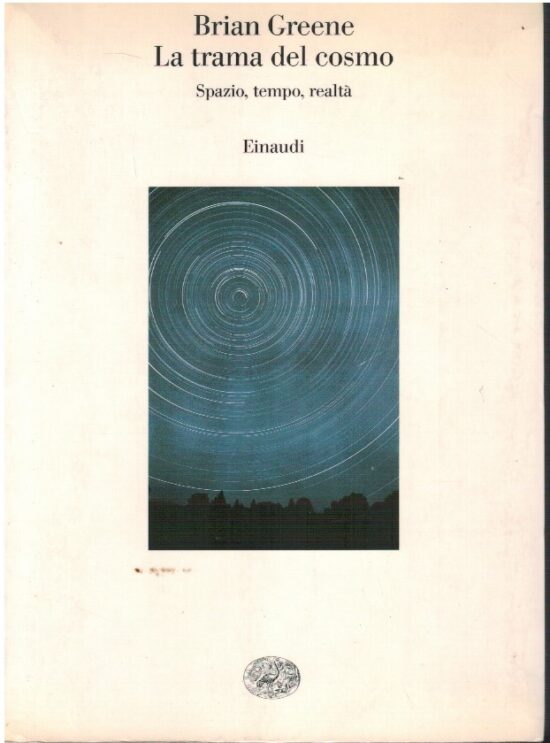 La trama del cosmo. Spazio, tempo, realtà