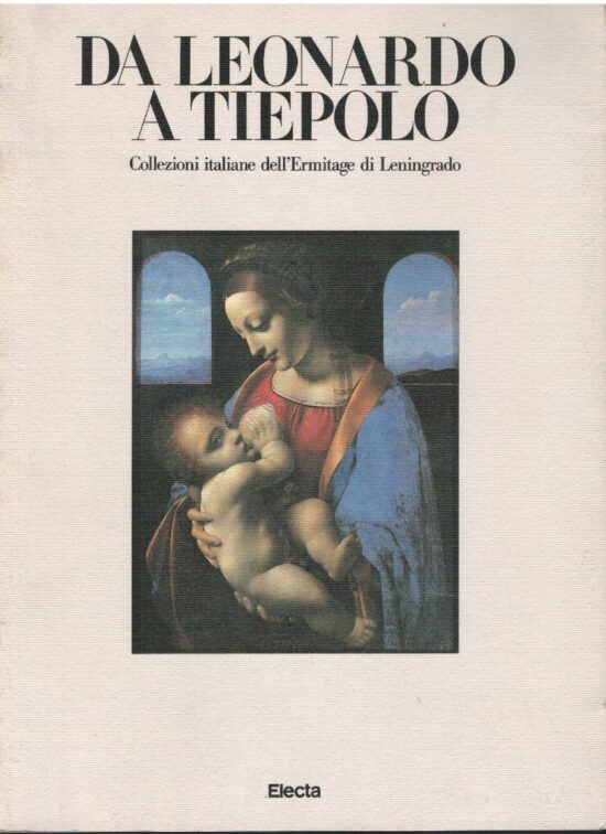 Da Leonardo a Tiepolo. Collezioni italiane dell'Ermitage di Leni