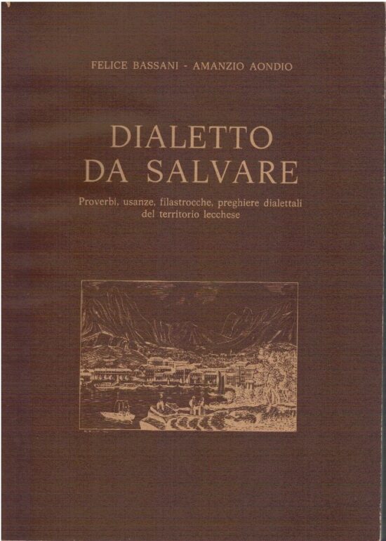 Dialetto da salvare. Proverbi, usanze, filastrocche, preghiere d