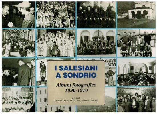 I salesiani a Sondrio Album Fotografico 1896-1970