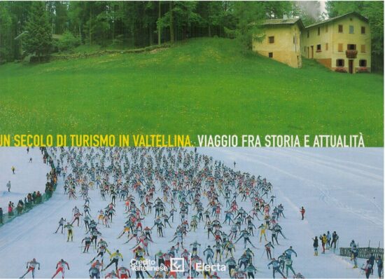 Un secolo di turismo in Valtellina. Viaggio fra storia e attuali