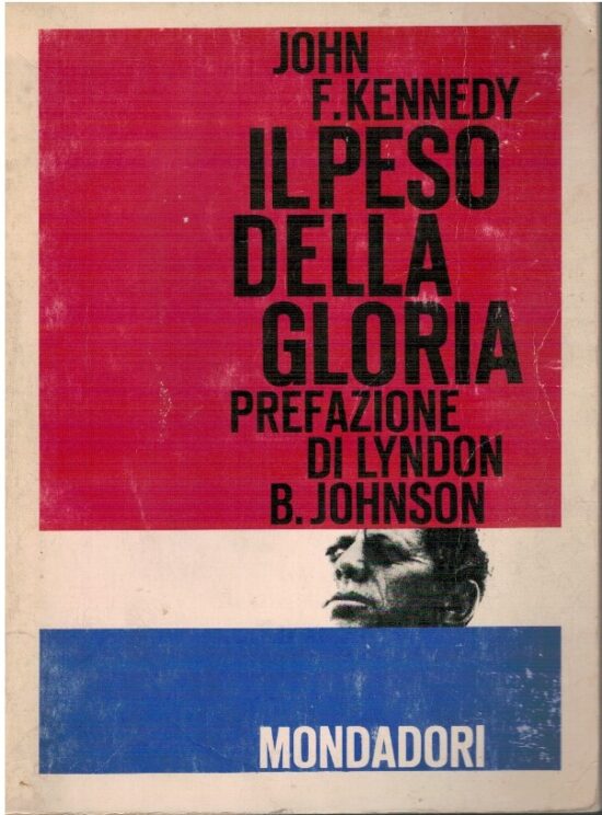 Il peso della gloria. Prefazione di Lyndon B. Johnson