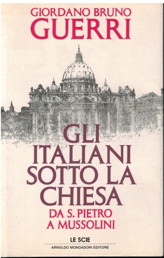 Gli italiani sotto la Chiesa Da San Pietro a Mussolini