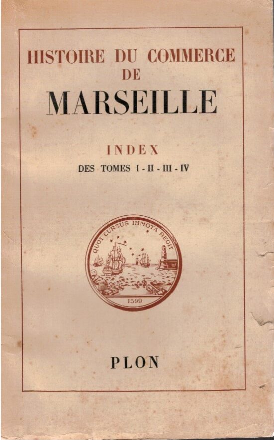 Histoire du commerce de Marseille index des tomes I-II-III-IV