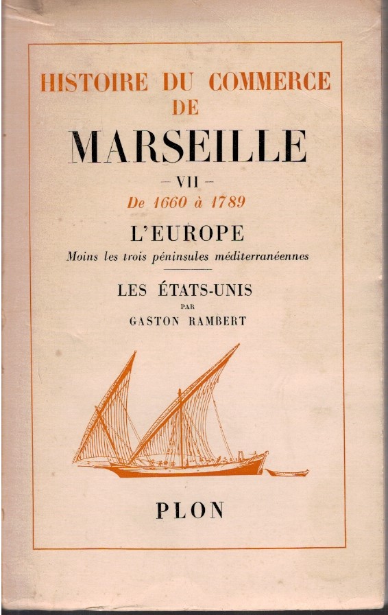 Histoire du commerce de Marseille Tome VII 1 Histoire du commerce de Marseille Tome VII