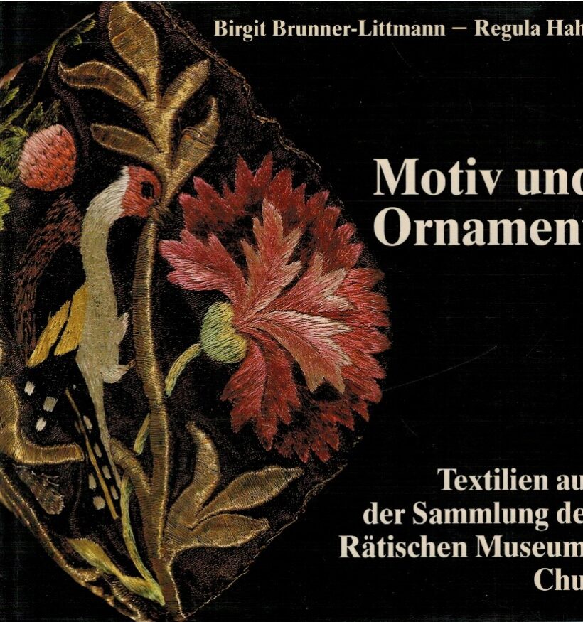 Motiv und Ornament Textilien aus der Sammlung des Ratischen Muse