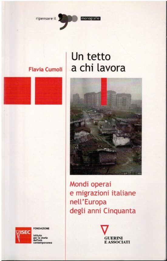 Un tetto a chi lavora. Mondi operai e migrazioni italiane nell'E
