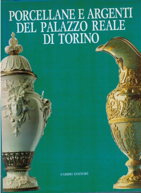 Porcellane e argenti del Palazzo Reale di Torino