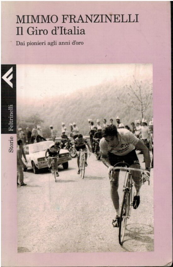 Il giro d'Italia. Dai pionieri agli anni d'oro