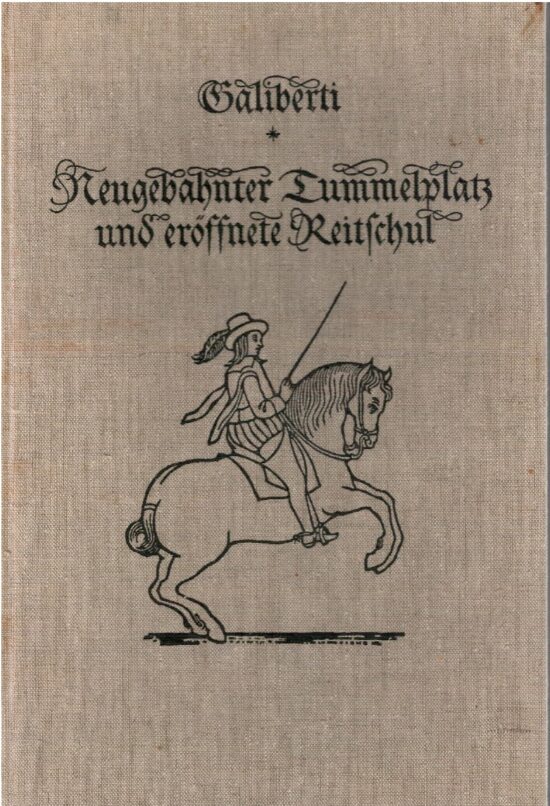 Neugebahnter Tummelplatz und eröffnete Reitschul sambt beygefügter Gestüttordn