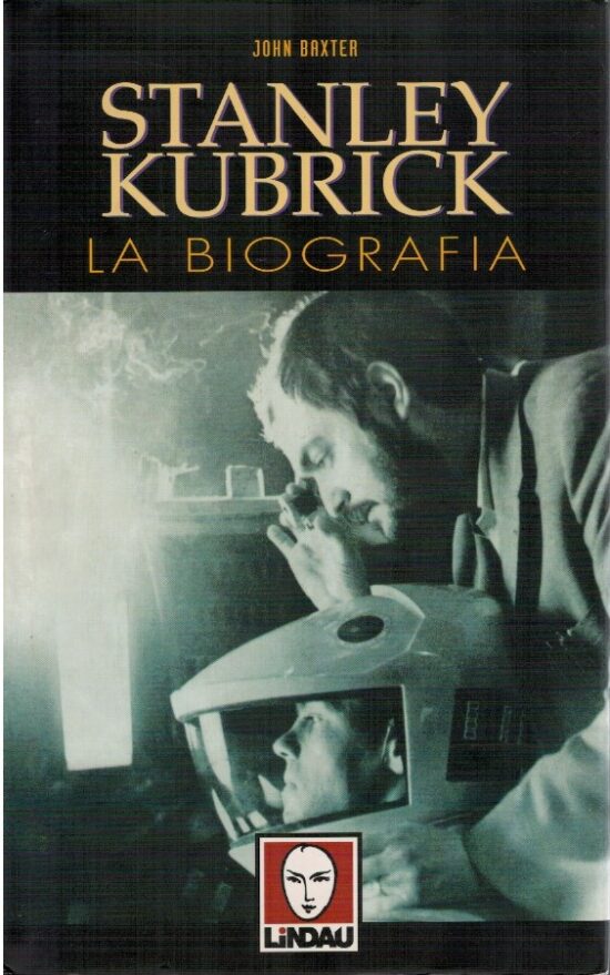 Stanley Kubrick. La biografia - John Braxter