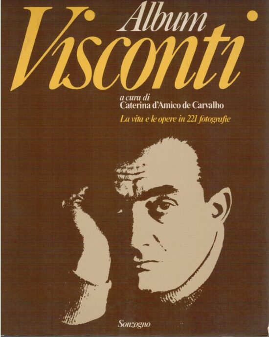 Album Visconti. La vita e le opere in 221 fotografie - Caterina d'Amico de Car