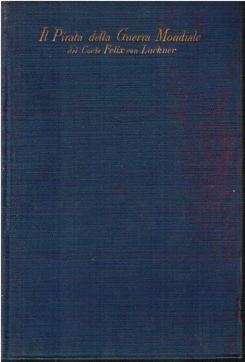 Il pirata della guerra mondiale - Felix Von Luckner