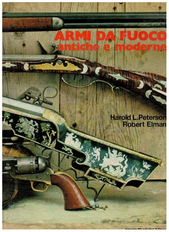 Armi da fuoco nei secoli - Harold L. Peterson