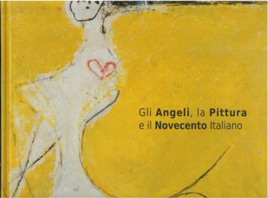 Gli angeli, la pittura e il novecento italiano - AA.VV