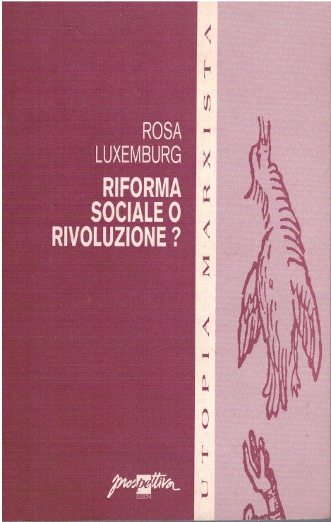 Riforma sociale o rivoluzione? - Rosa Luxemburg