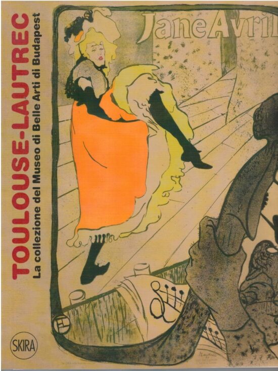 Toulouse-Lautrec. La collezione del museo di belle arti a Budapest - AA.VV