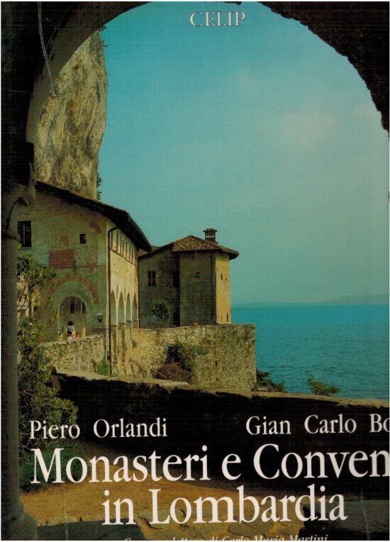 Monasteri e conventi in Lombardia - Piero Orlandi, Giancarlo Botti
