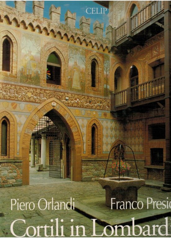 Cortili in Lombardia - Piero Orlandi, Franco Presicci