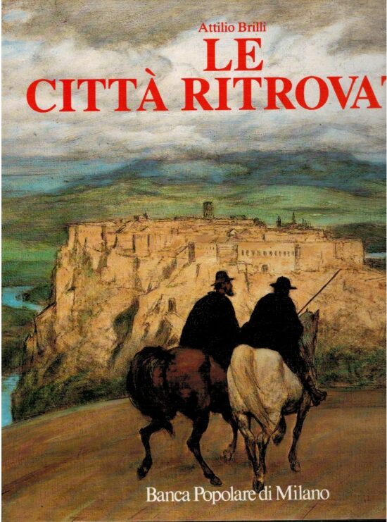 Le città ritrovate - Attilio Brilli