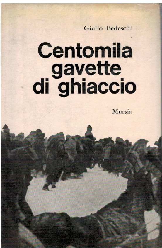 Centomila gavette di ghiaccio - Giulio Bedeschi 1 Centomila gavette di ghiaccio - Giulio Bedeschi