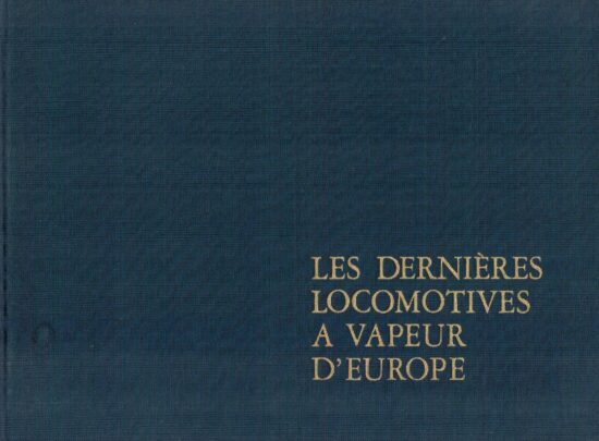 Les dernières locomotives a vapeur d'Europe - Patrice Bouillin