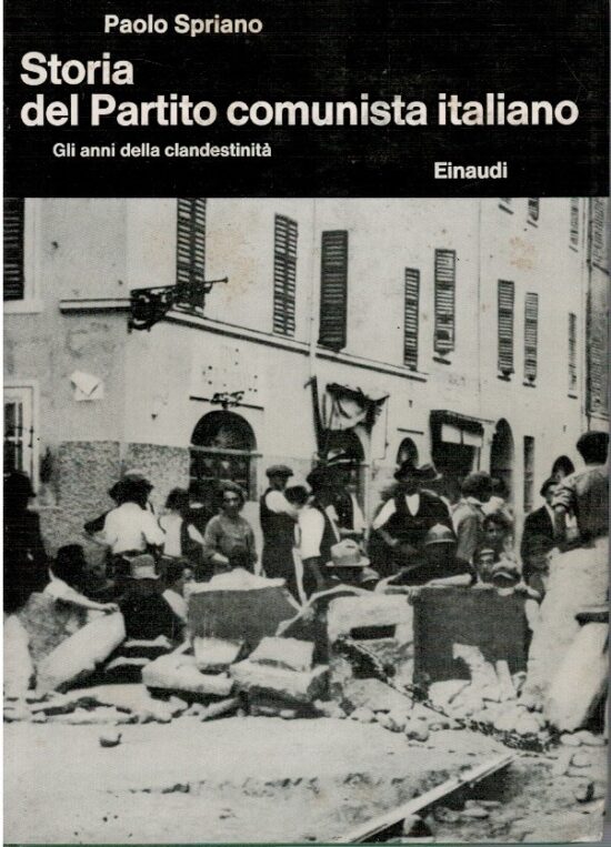 Storia del partito comunista italiano. Gli anni della clandestinità - Paolo Sp