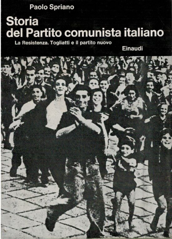 Storia del partito comunista italiano. La resistenza, Togliatti e il partito n