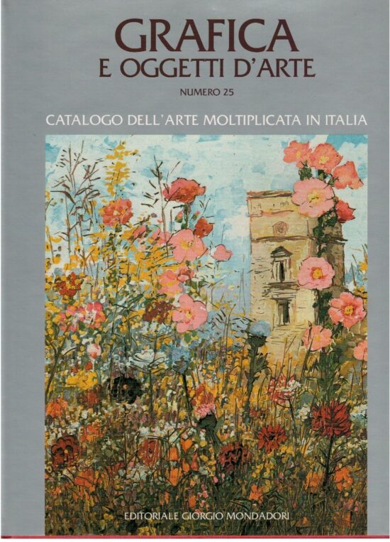 Grafica e oggetti d'arte. Catalogo dell'arte moltiplicata in Italia Numero 25