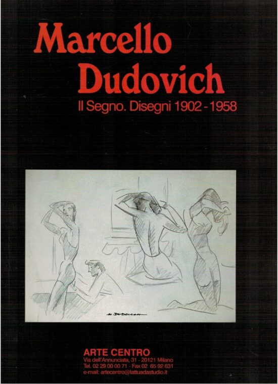 Marcello Dudovich il segno. Disegni 1902-1958 - Maurizio Scudiero