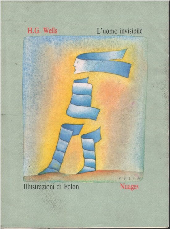 L'uomo invisibile. Illustrazioni di Folon - Herbert George Wells
