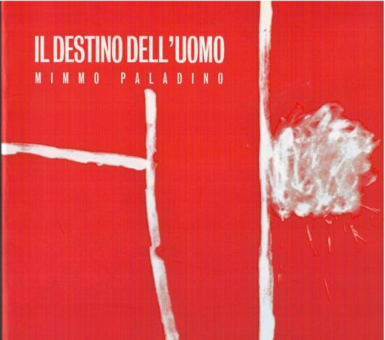 Il destino dell'uomo. Mimmo Palladino - AA.VV
