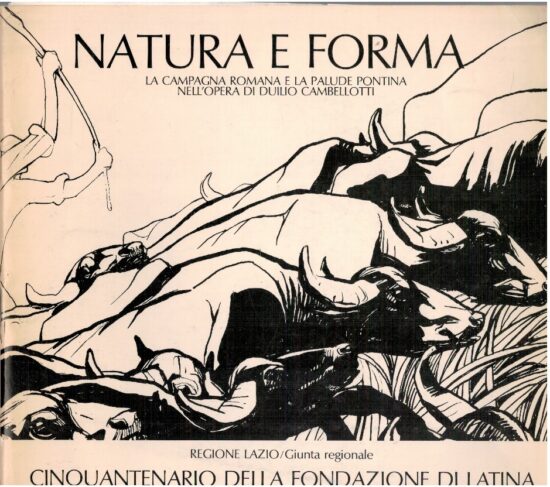 Natura e forma. La campagna romana e la palude Pontina nell'opera di Duilio Ca