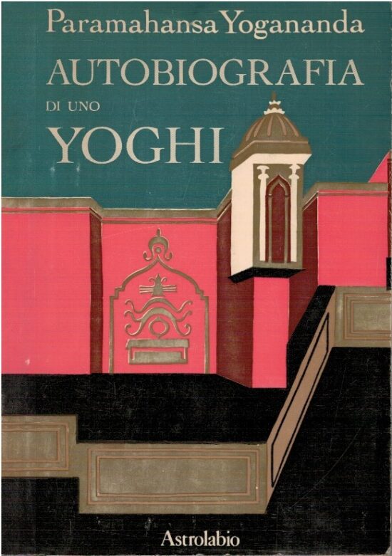 Autobiografia di uno Yoghi - Paramahansa Yogananda