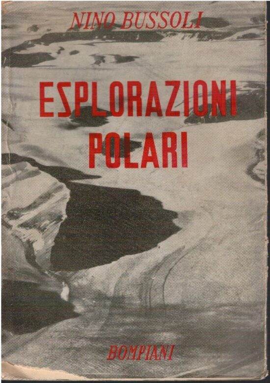 Esplorazioni polari (1773-1938) - Nino Bussoli